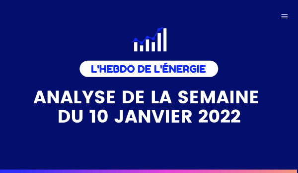 analyse du marché - semaine du 10 janvier 2022