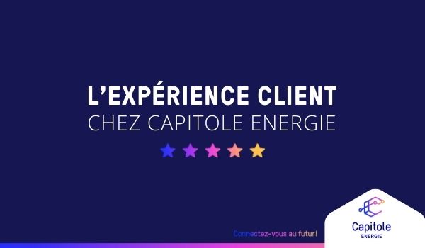 L'expérience client chez Capitole Energie