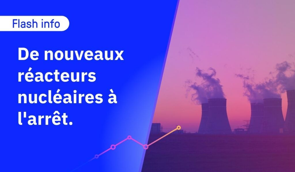 Flash info nucléaire en France : EDF a annoncé l'arrêt de nouveaux réacteurs nucléaires dans le parc français