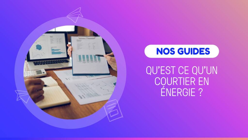 Qu'est ce qu'un courtier en énergie ?