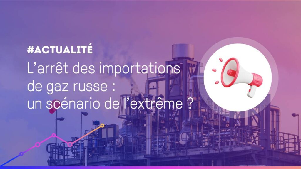 L'arrêt des importations de gaz russe