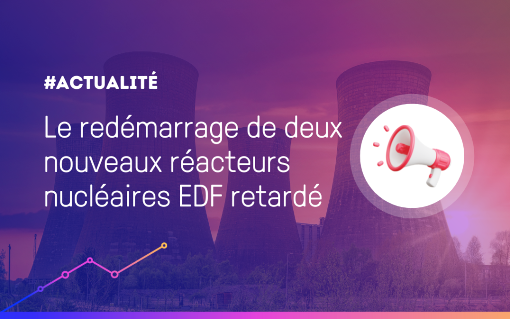 Le redémarrage de deux nouveaux réacteurs nucléaires EDF retardé