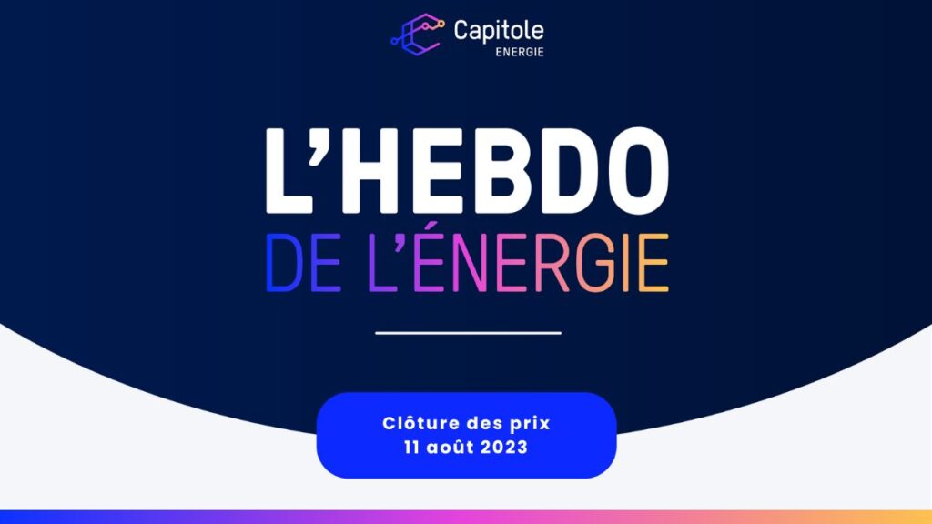 Hebdo de l'Energie, analyse de la semaine du 11 août 2023
